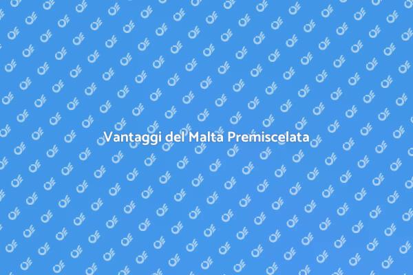 Malta Premiscelata: La Scelta Ideale