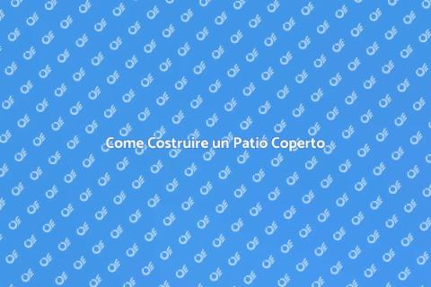 Patio con Copertura: Guida Completa