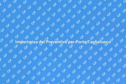 Preventivo per Porte Tagliafuoco