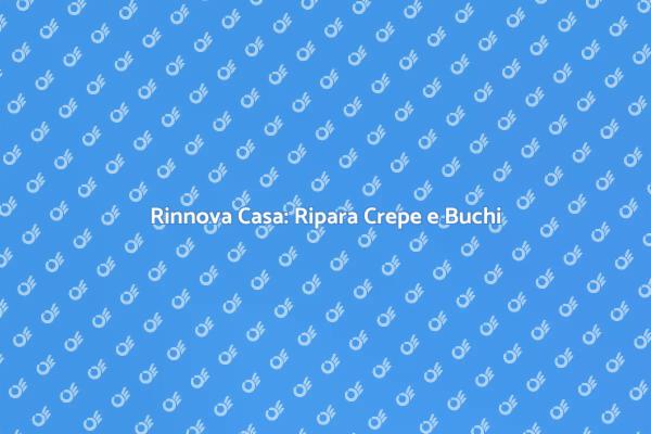 Mantieni la Sicurezza: Ripara Crepe e Buchi