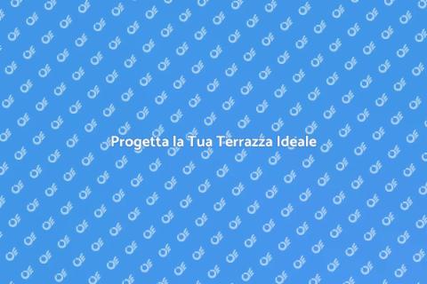 Crea la Terrazza dei Sogni