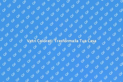 Colorazione Vetri Finestre: Rinnova Casa