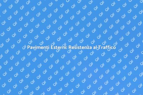 Resistenza Traffico Pavimenti Esterni