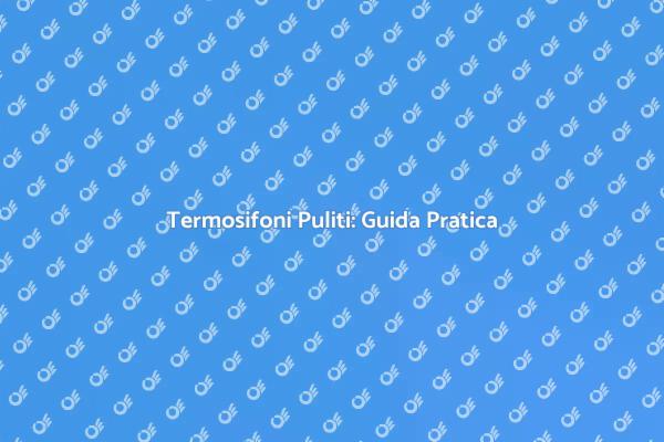 Termosifoni: Manutenzione per Comfort