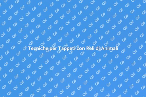 Peli di Animali: Come Pulire i Tappeti