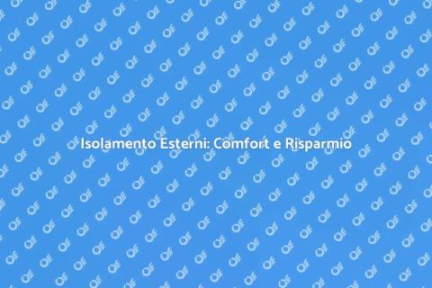 Isolare gli Esterni per Comfort e Risparmio