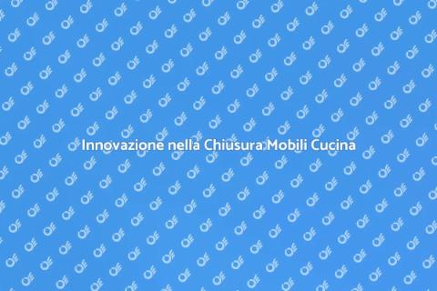 Chiusura Automatica Mobili Cucina