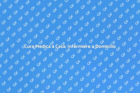 Assistenza Infermieristica a Domicilio