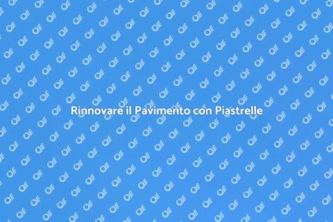 Rifacimento Pavimento con Piastrelle