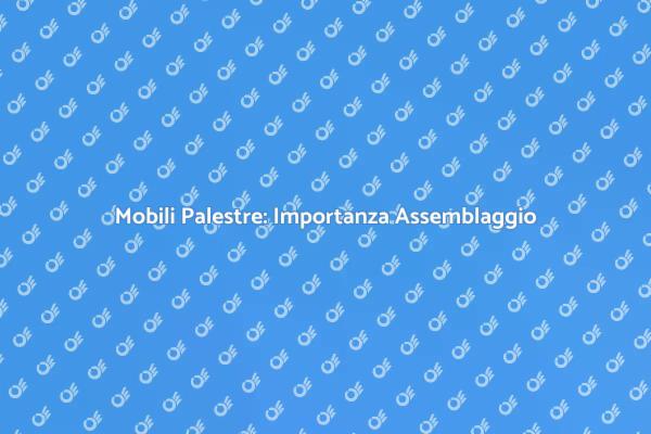 Perché Scegliere Esperti per Mobili Palestre