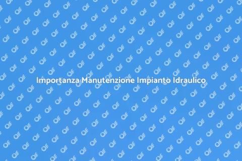 Manutenzione TubI Impianto Idraulico