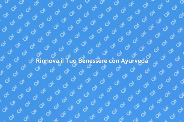 Scopri i Benefici della Pulizia Ayurvedica