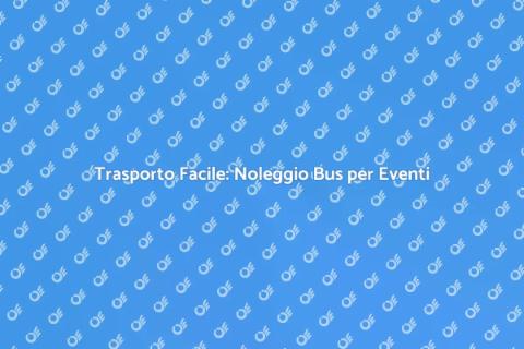Noleggio Bus per Conferenze Efficace
