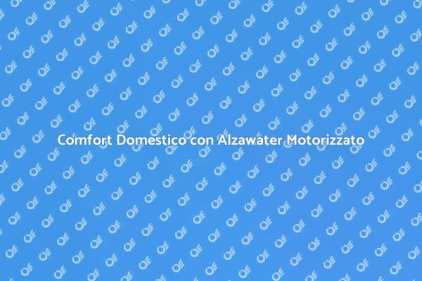 Alzawater: Innovazione per la Casa