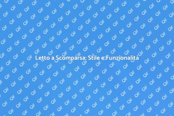 Letto a Scomparsa: Risparmio e Stile