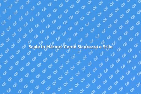 Scale in Marmo: Sicurezza e Design