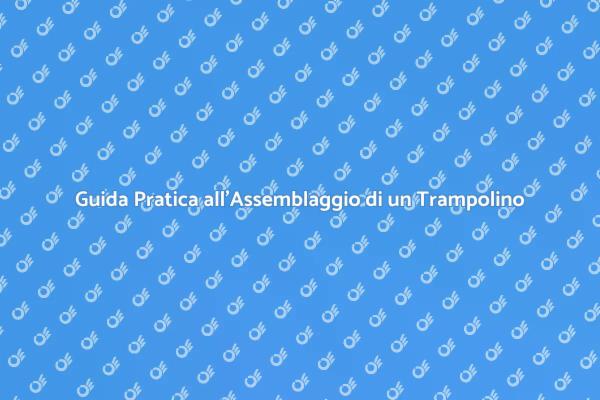 Come Montare un Trampolino in Pochi Passi