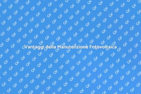 Manutenzione Pannelli Fotovoltaici