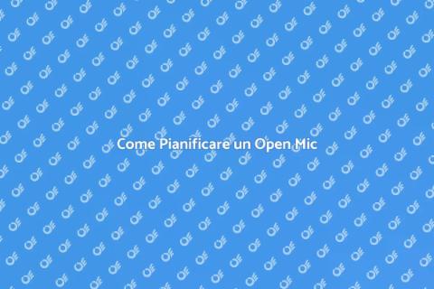 Organizzare una Serata Open Mic