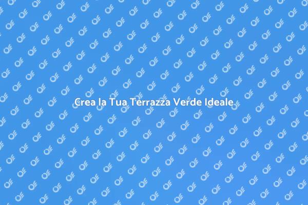 Trasforma il Tuo Spazio in Verde
