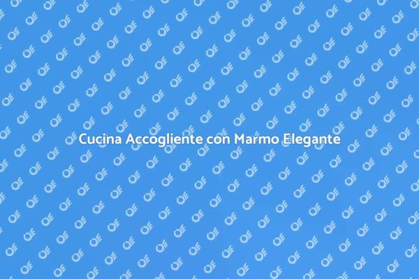 La Cucina dei Tuoi Sogni con Marmo