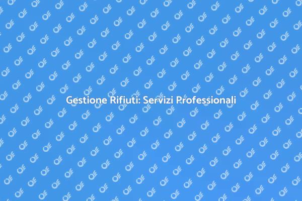 Servizi di Smaltimento Rifiuti Efficaci