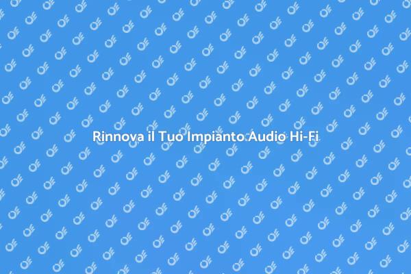 Potenzia il Tuo Impianto Audio Hi-Fi