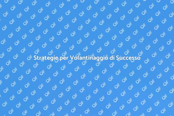 Organizza Volantinaggi Efficaci