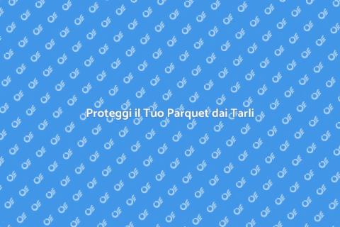 Trattamento Antitarlo per Parquet