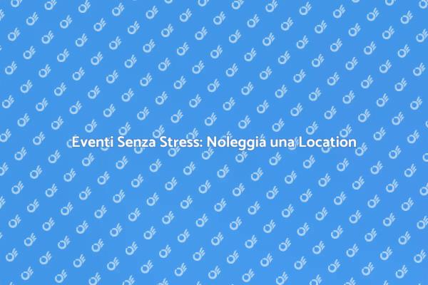 Location con Servizi Inclusi per Eventi