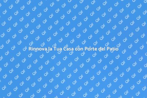 Porte del Patio: Eleganza e Funzionalità