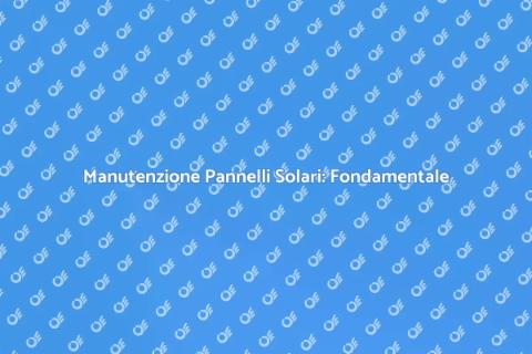 Riparazione Pannelli Solari: Guida Essenziale