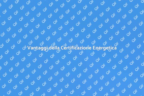 Perché Investire nella Certificazione Energetica