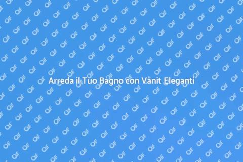 Vanit del Bagno: Stile e Funzionalità