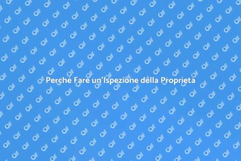 Ispezione della Proprietà: Perché è Importante