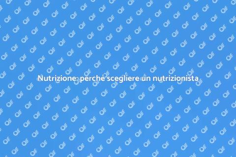 Nutrizione: il ruolo del nutrizionista