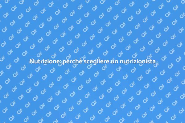 Il nutrizionista: chiave per il benessere