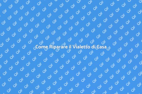 Vialetto: la Guida per la Riparazione