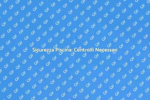Ispezione Sicurezza Piscina Essenziale