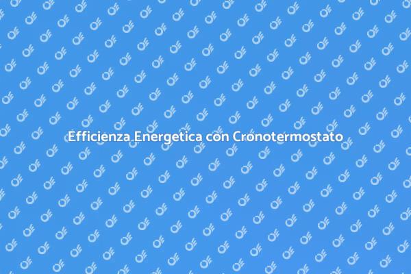 Il Cronotermostato Che Cambia Tutto