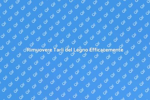 Eliminare i Tarli del Legno Facile