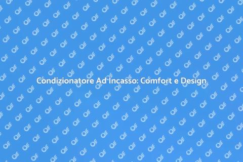 Installazione Condizionatore Incasso
