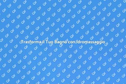 Doccia Idromassaggio: Relax a Casa