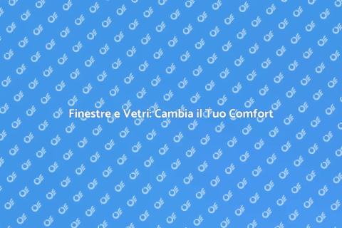 Sostituzione Finestre e Vetri Efficiente
