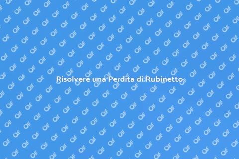 Intervenire su una Perdita di Rubinetto