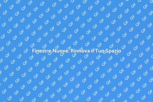 Rinnova le Finestre per Maggiore Comfort