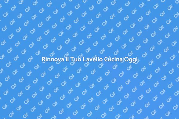 Manutenzione Ideale per il Lavello Cucina