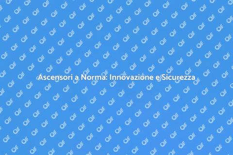 Modernizzazione Ascensori: Sicurezza e Efficienza