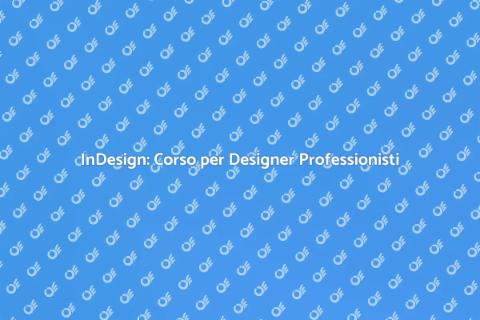 Corso InDesign: Potenzia le Tue Competenze