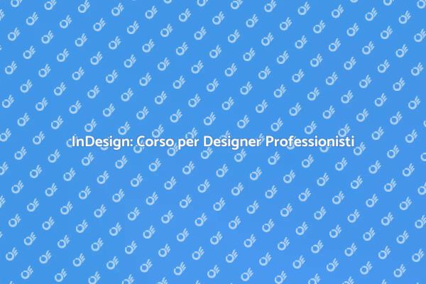 Corso InDesign: Diventa un Designer Esperto
